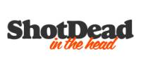 Shot Dead In The Head - Shot Dead In The Head Discount Codes